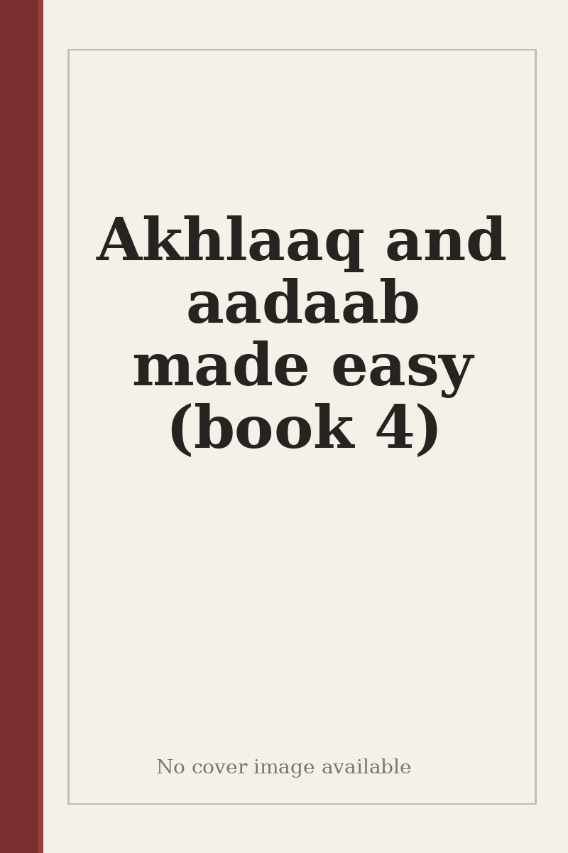 Akhlaaq and aadaab made easy (book 4) - no cover image available