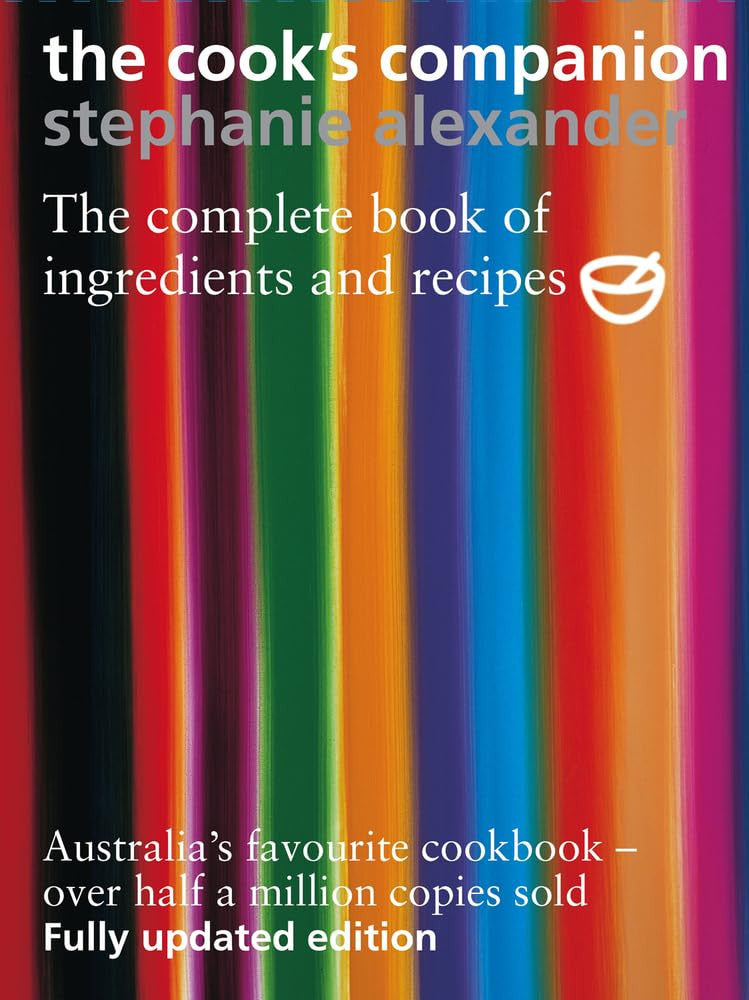 The Cook's Companion: The Complete Book of Ingredients and Recipes for the Australian Kitchen
