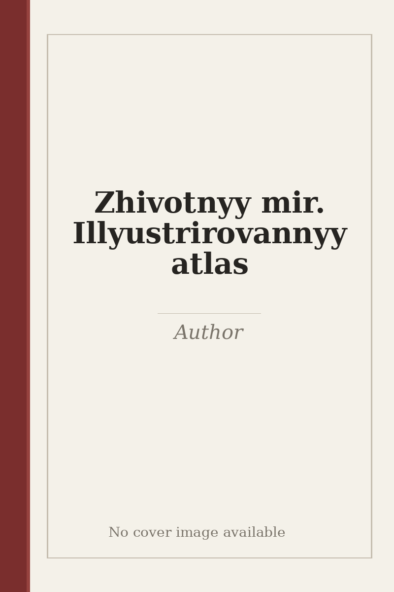 Zhivotnyy mir. Illyustrirovannyy atlas - no cover image available