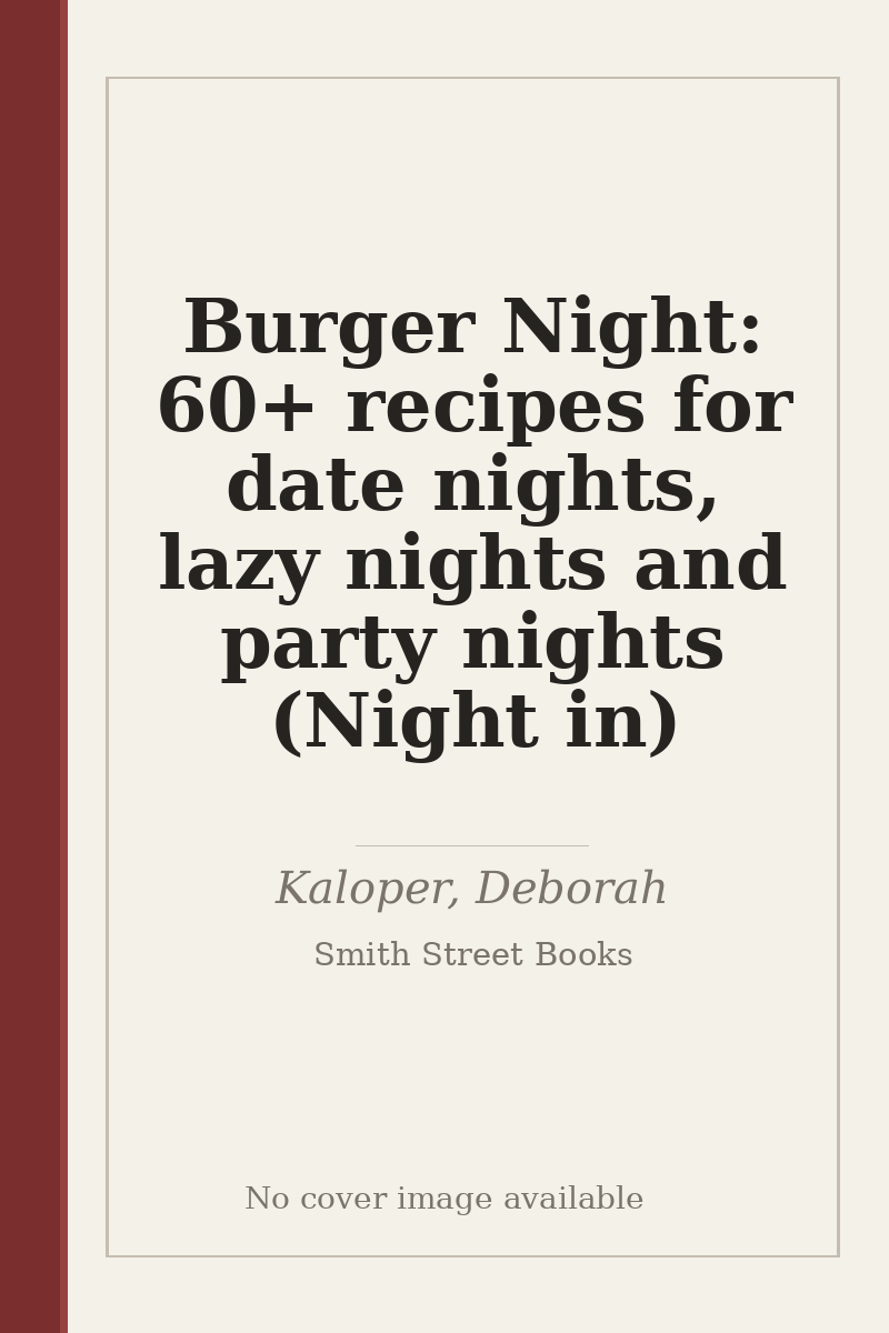 Burger Night: 60+ recipes for date nights, lazy nights and party nights (Night in) - no cover image available