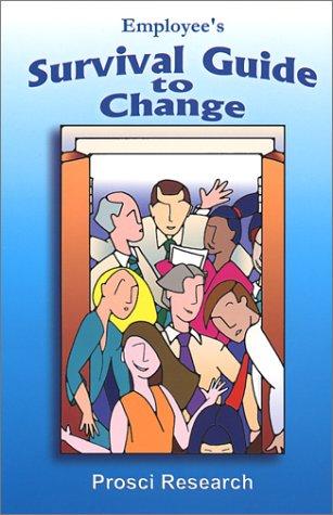 Employee's Survival Guide to Change (Prosci resear