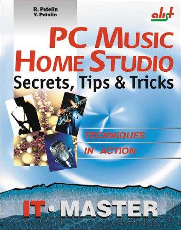 PC Music Home Studio: Secrets, Tips & Tricks (Information Technologies Master Series)