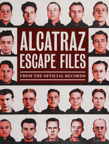 Alcatraz Escape Files: From the Official Records