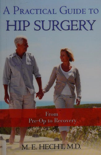 A Practical Guide to Hip Surgery: From Pre-Op to Recovery