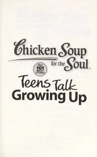 Chicken Soup for the Soul: Teens Talk Growing Up: Stories about Growing Up, Meeting Challenges, and Learning from Life