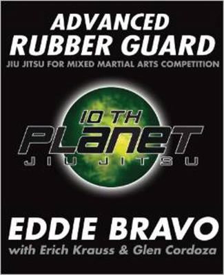 Advanced Rubber Guard: Jiu-Jitsu for Mixed Martial Arts Competition