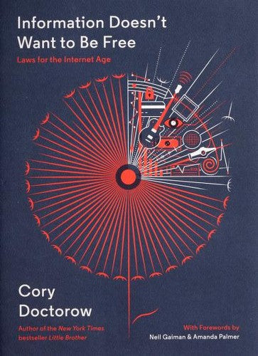 Information Doesn't Want to Be Free: Laws for the Internet Age