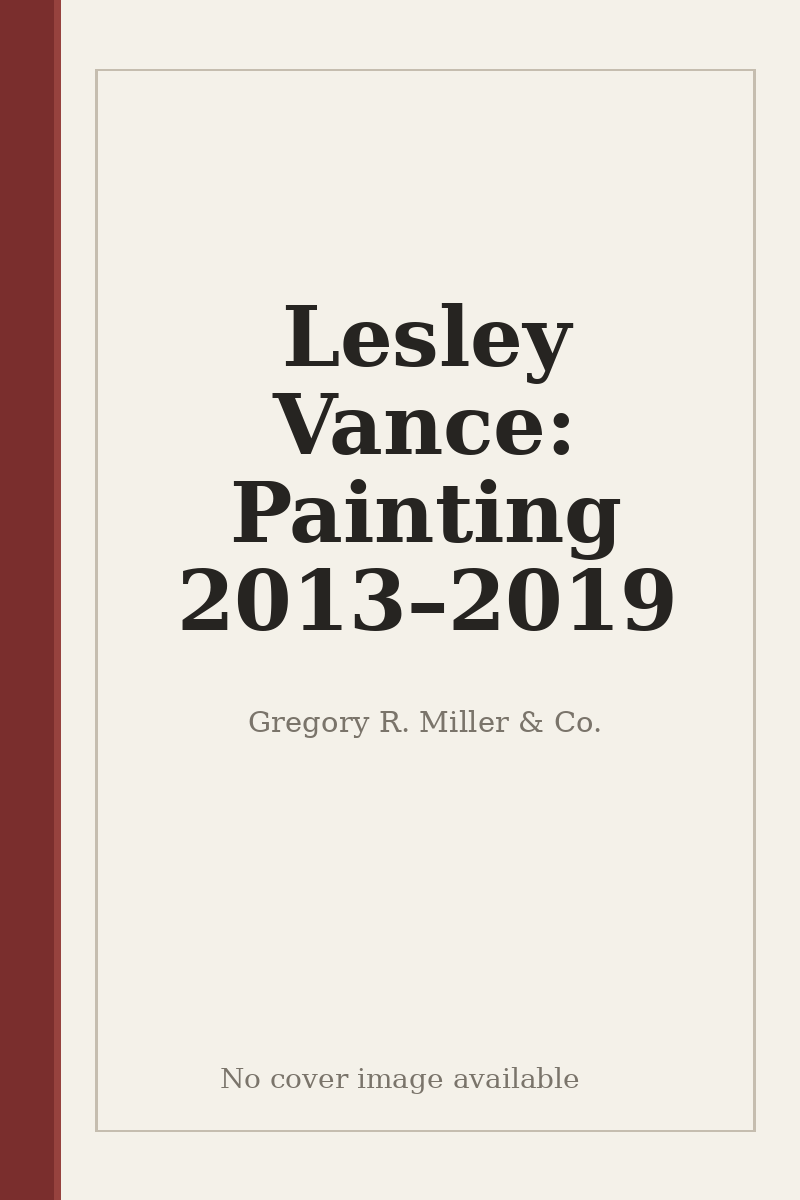 Lesley Vance: Painting 2013–2019 - no cover image available