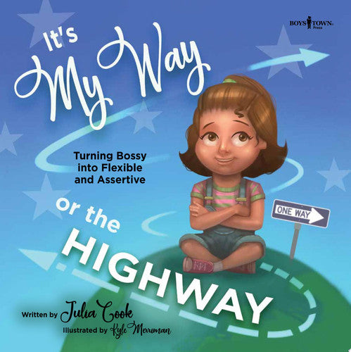 It's My Way or the Highway: Turning Bossy Into Flexible and Assertive (Leader I'll Be!): Empowering Young Leaders to be More Flexible: 1