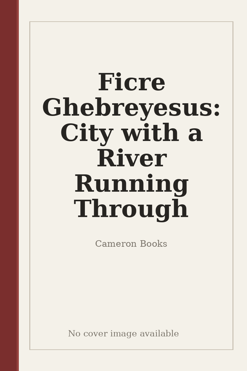 Ficre Ghebreyesus: City with a River Running Through - no cover image available