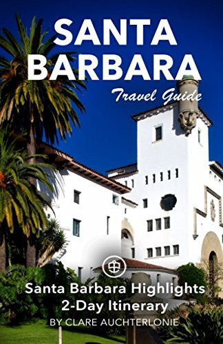 Santa Barbara Travel Guide: Santa Barbara Highlights - 2-Day Itinerary
