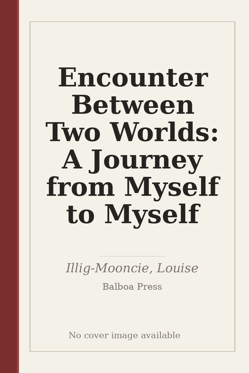 Encounter Between Two Worlds: A Journey from Myself to Myself - no cover image available
