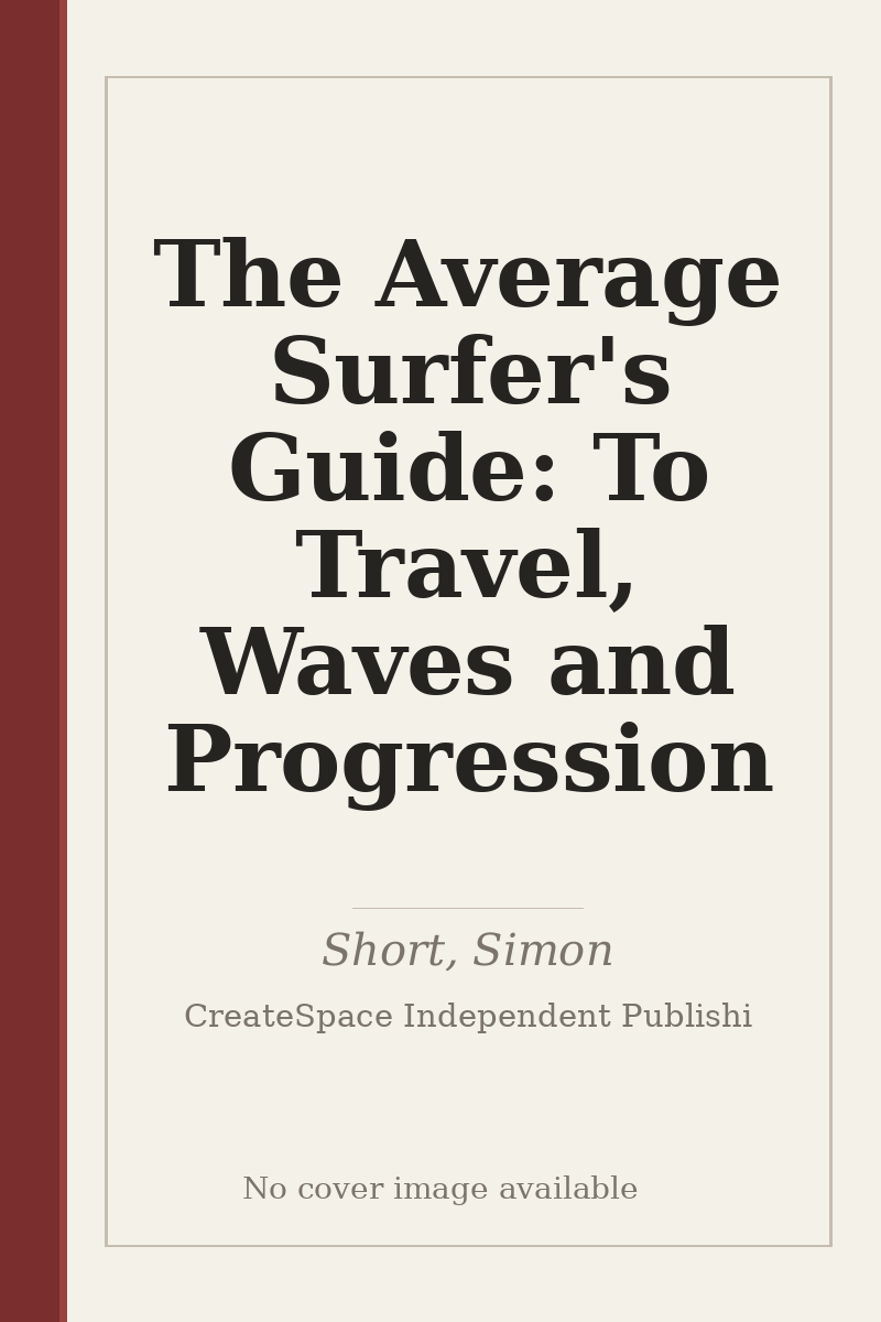 The Average Surfer's Guide: To Travel, Waves and Progression - no cover image available