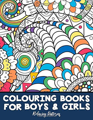 Colouring Books For Boys and Girls Relaxing Patterns: For Children Aged 7+