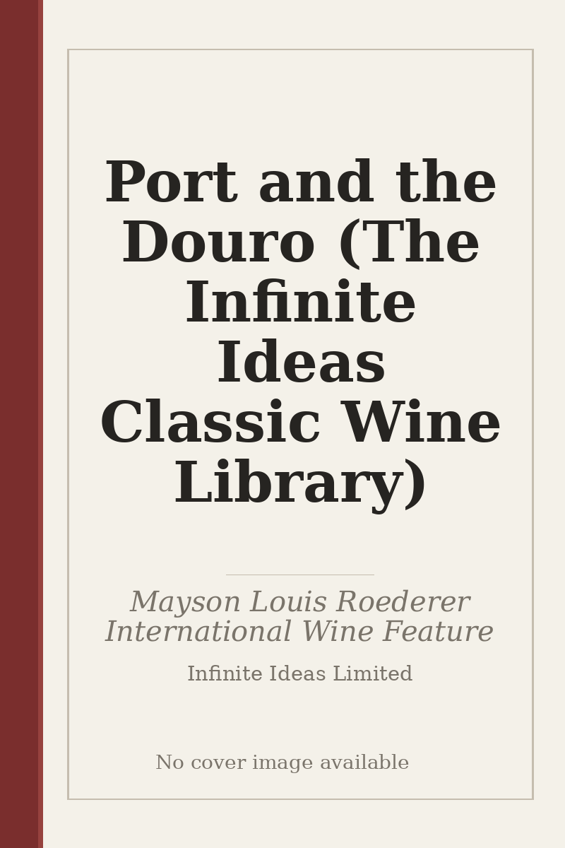 Port and the Douro (The Infinite Ideas Classic Wine Library) - no cover image available