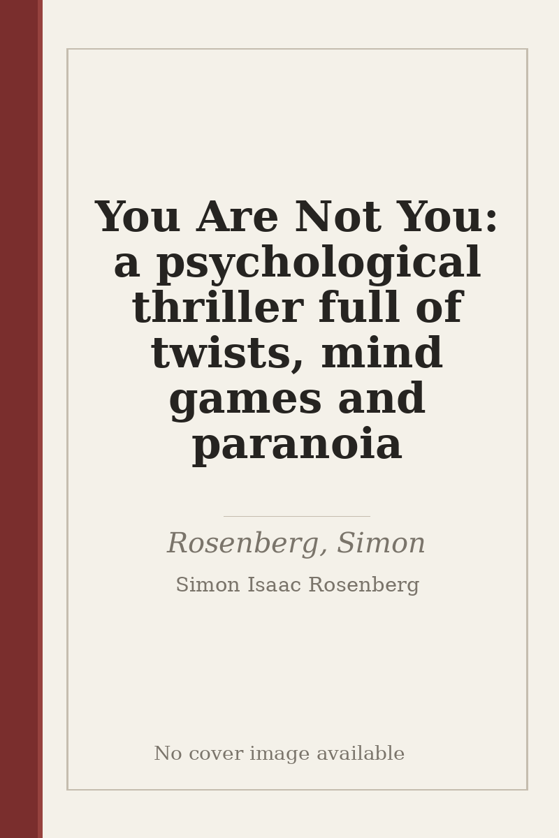 You Are Not You: a psychological thriller full of twists, mind games and paranoia - no cover image available