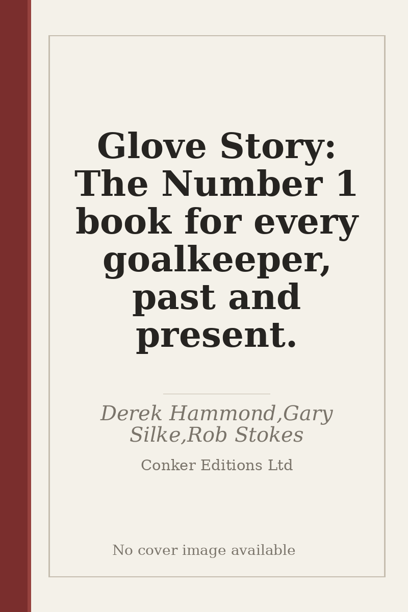 Glove Story: The Number 1 book for every goalkeeper, past and present. - no cover image available