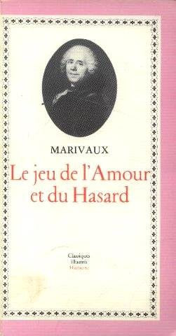 Marivaux. Le jeu de l'amour et du hasard