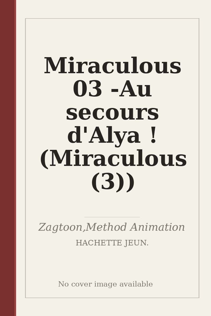 Miraculous 03 - Au secours d'Alya ! (Miraculous (3)) - no cover image available