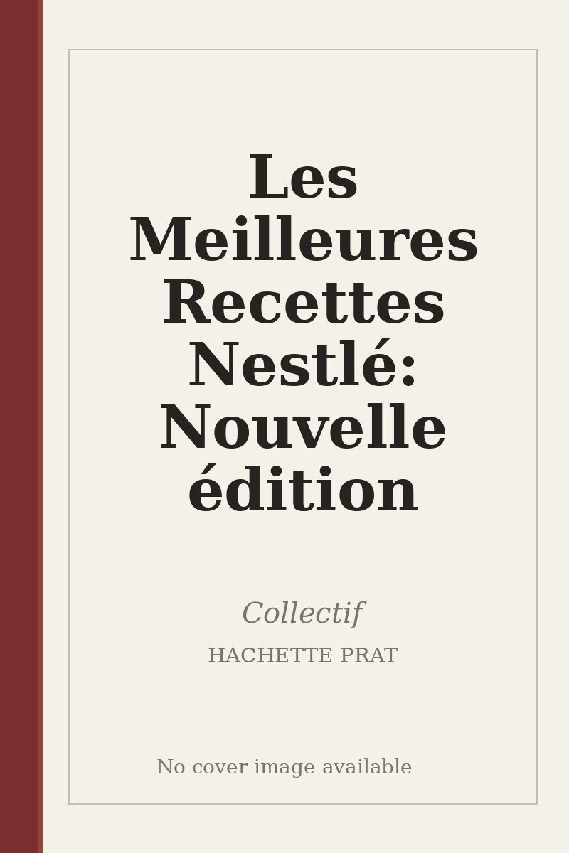 Les Meilleures Recettes Nestlé: Nouvelle édition - no cover image available