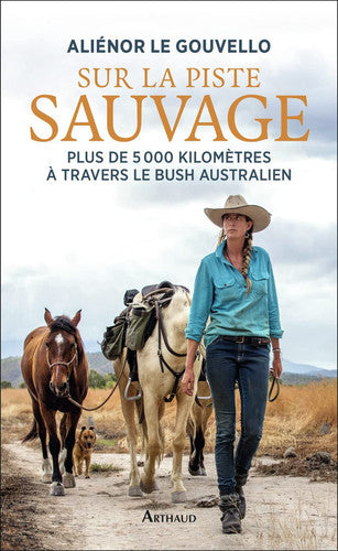 Sur la piste sauvage: Plus de 5 000 kilomètres à travers le bush australien