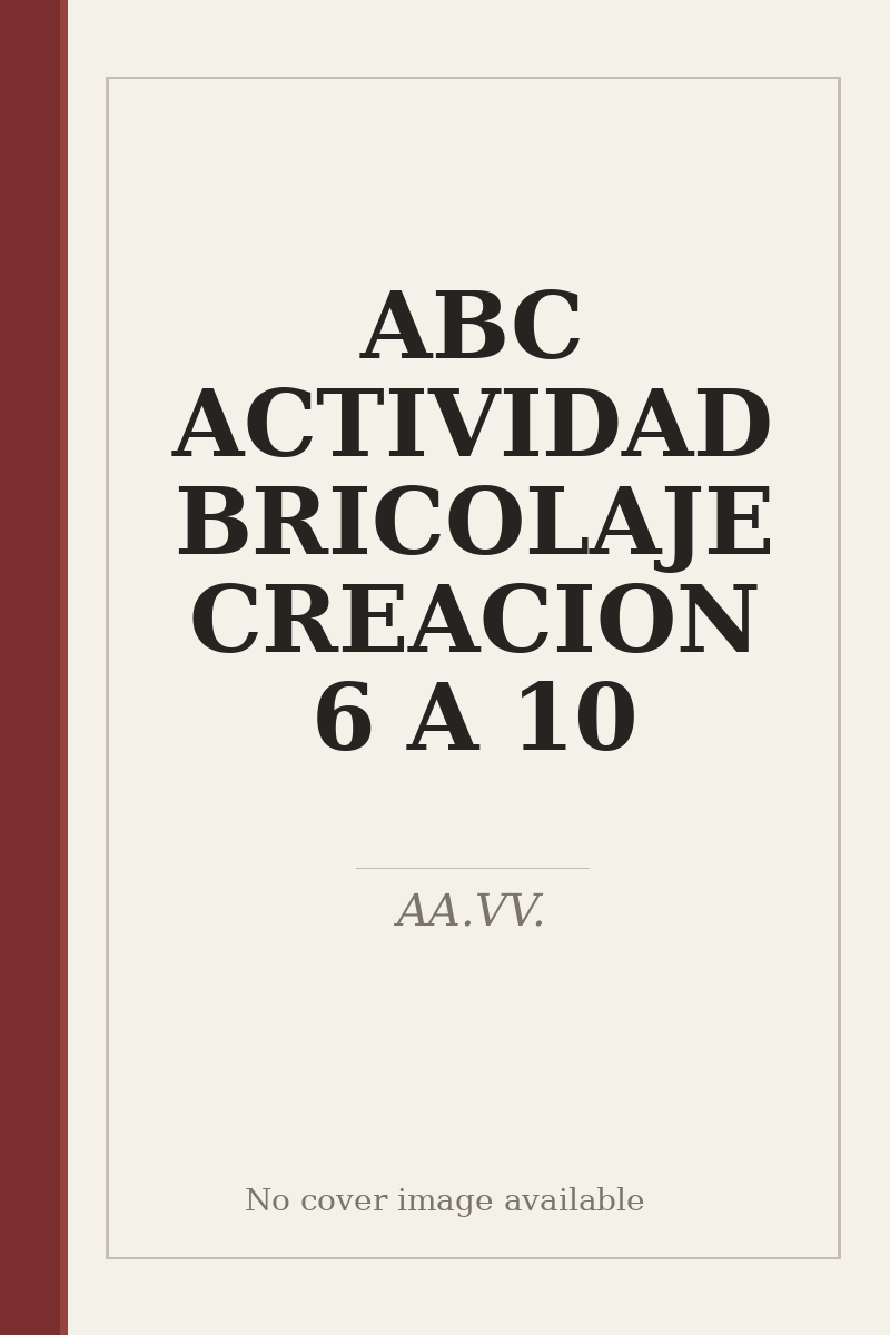 ABC ACTIVIDAD BRICOLAJE CREACION 6 A 10 - no cover image available