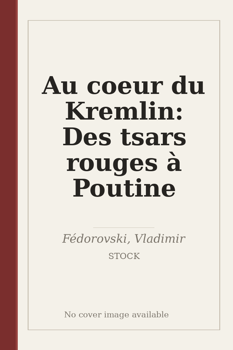 Au coeur du Kremlin: Des tsars rouges à Poutine - no cover image available