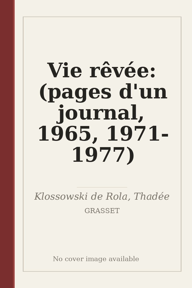 Vie rêvée: (pages d'un journal, 1965, 1971-1977) - no cover image available