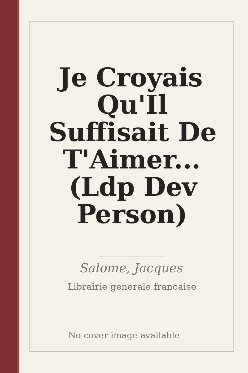 Je Croyais Qu'Il Suffisait De T'Aimer... (Ldp Dev Person) - no cover image available
