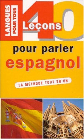 40 leçons pour parler espagnol: La méthode tout en un
