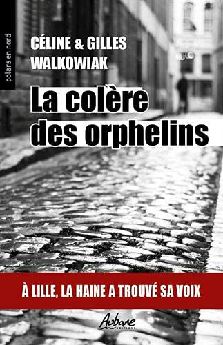 LA COLERE DES ORPHELINS: A LILLE , LA HAINE A TROUVE SA VOIX