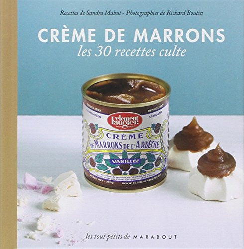 Les 30 Recettes Cultes...: Creme De Marrons