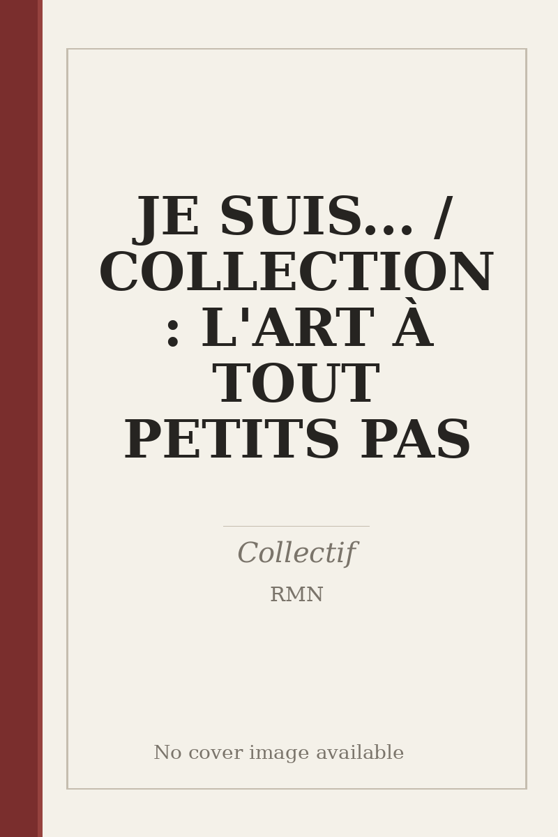 JE SUIS... / COLLECTION : L'ART À TOUT PETITS PAS - no cover image available