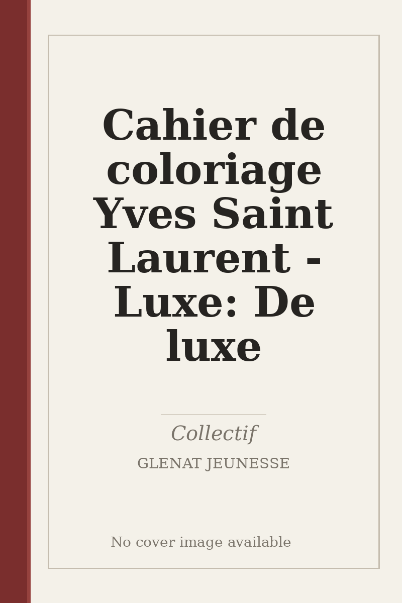 Cahier de coloriage Yves Saint Laurent - Luxe: De luxe - no cover image available