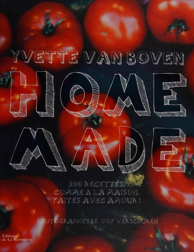 Home made: 200 recettes comme à la maison faites avec amour