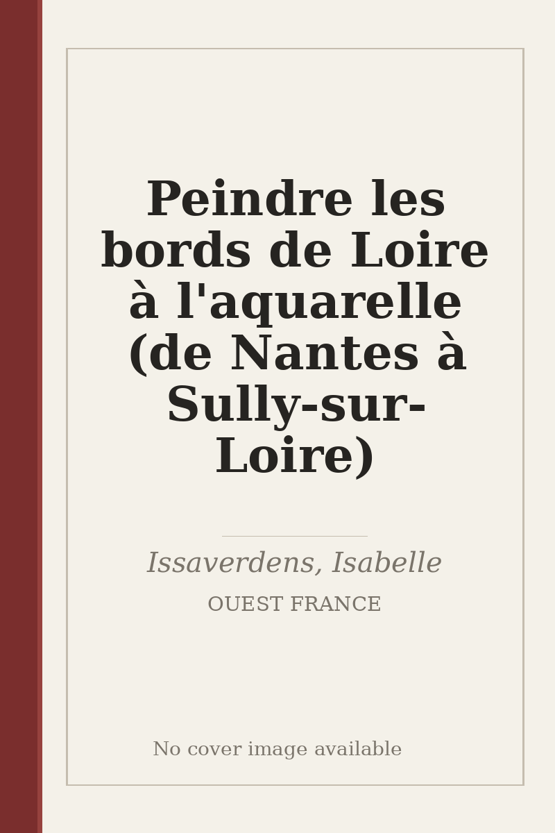 Peindre les bords de Loire à l'aquarelle (de Nantes à Sully-sur-Loire) - no cover image available