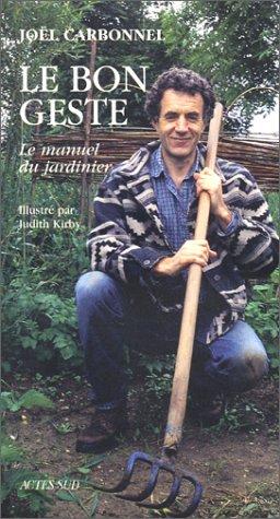 Le Bon geste - Le Manuel du jardinier