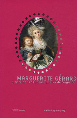 MARGUERITE GERARD. ARTISTE EN 1789, DANS L'ATELIER DE FRAGONARD: UNE SERIE DE PORTRAITS DE MARGUERITE GERARD ENTRE 1786 ET 1791