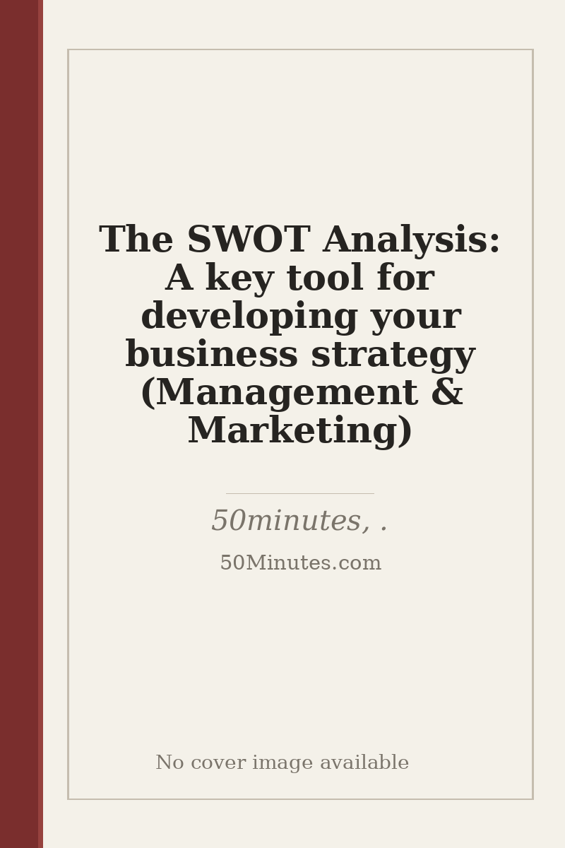 The SWOT Analysis: A key tool for developing your business strategy (Management & Marketing) - no cover image available