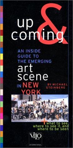 New York up and Coming: An inside Guide to the Emerging Art Scene in New York