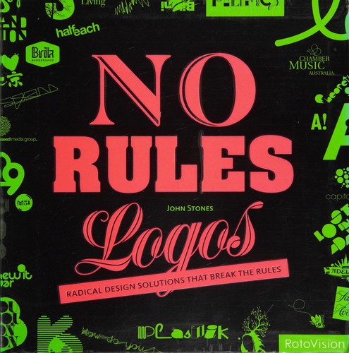 No Rules Logos: Radical Design Solutions That Break the Rules