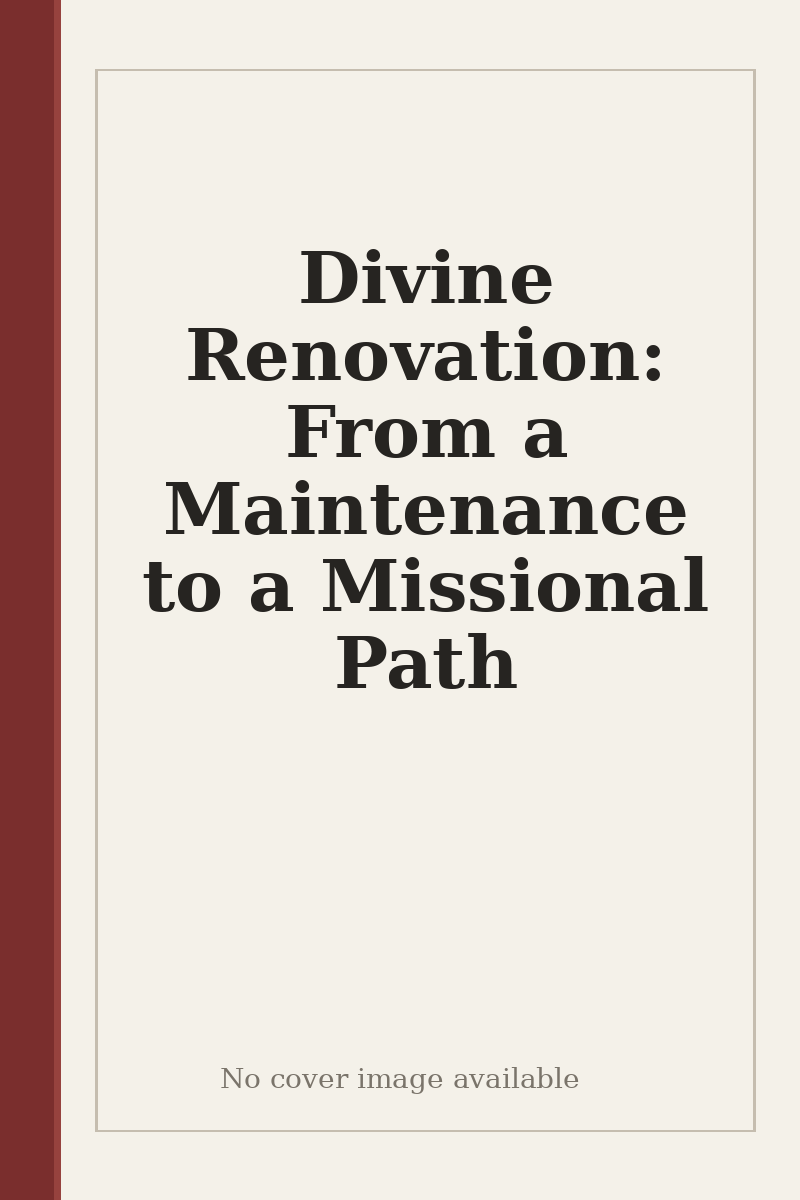 Divine Renovation: From a Maintenance to a Missional Path - no cover image available