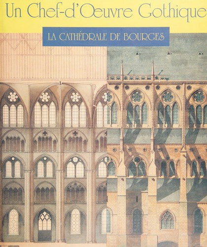 Un chef-d'oeuvre gothique, la cathédrale de Bourges
