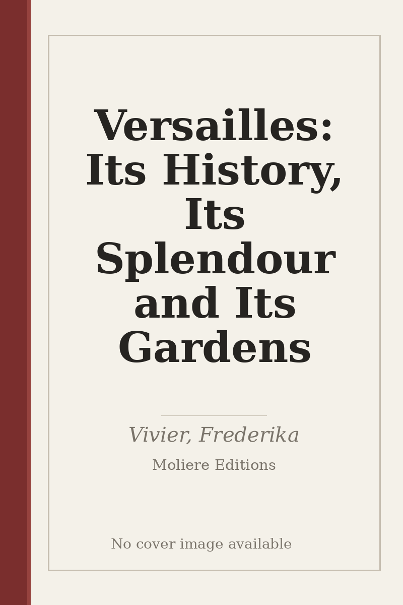 Versailles: Its History, Its Splendour and Its Gardens - no cover image available