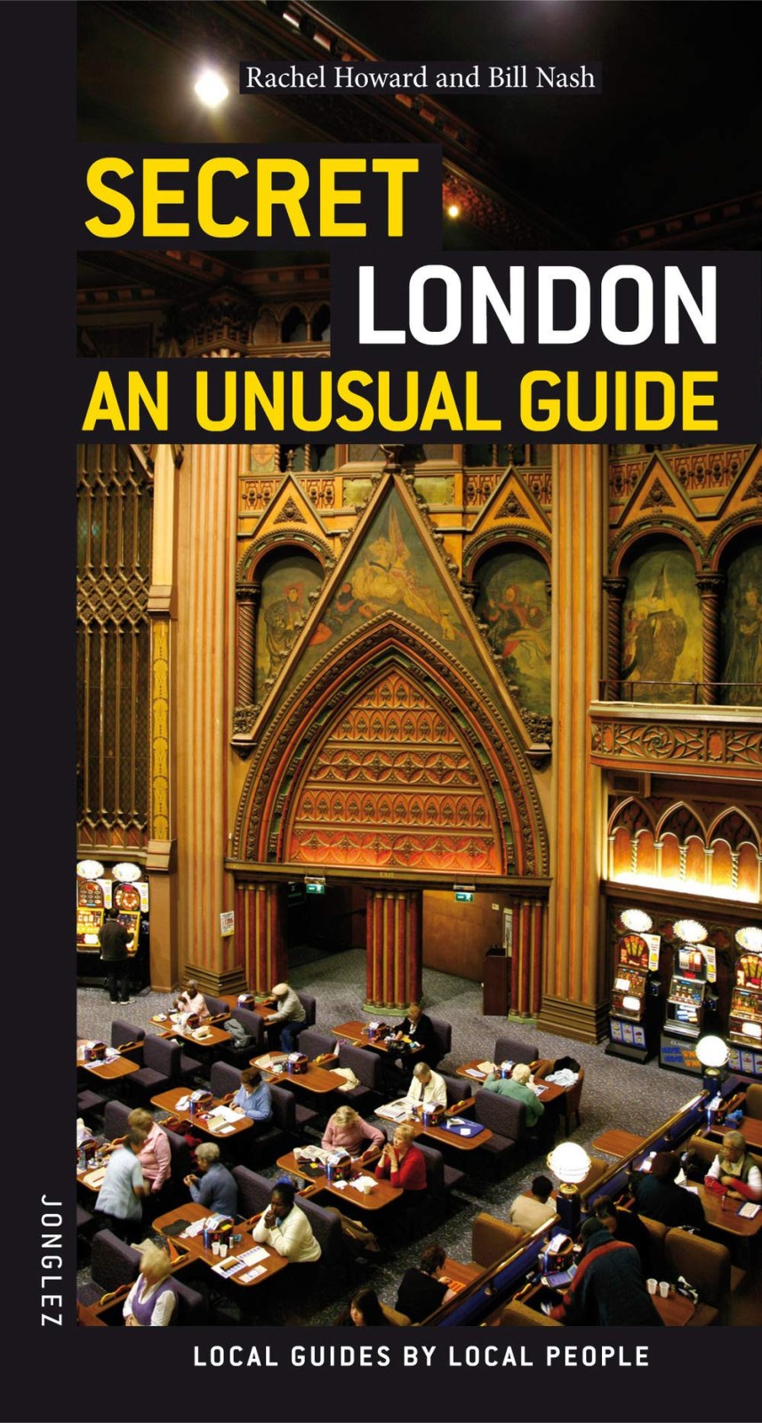 Secret London - an Unusual Guide (Jonglez Guides)