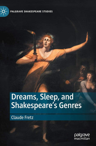 Dreams, Sleep, and Shakespeare’s Genres (Palgrave Shakespeare Studies)