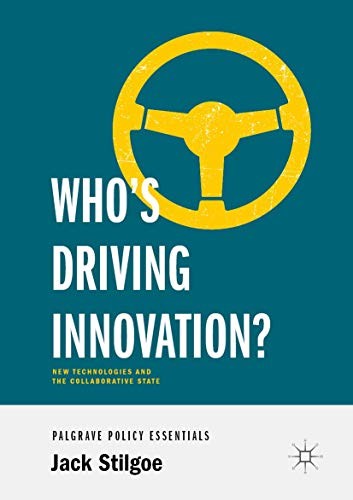 Who’s Driving Innovation?: New Technologies and the Collaborative State