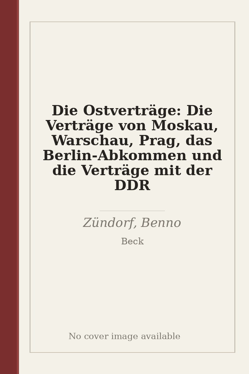 Die Ostverträge: Die Verträge von Moskau, Warschau, Prag, das Berlin-Abkommen und die Verträge mit der DDR - no cover image available
