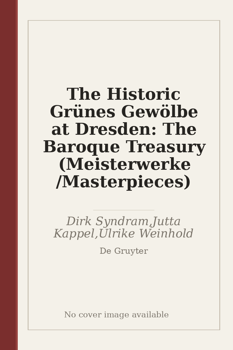 The Historic Grünes Gewölbe at Dresden: The Baroque Treasury (Meisterwerke /Masterpieces) - no cover image available