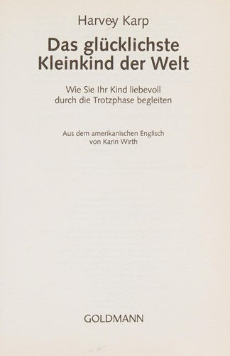 Das glücklichste Kleinkind der Welt: Wie Sie Ihr Kind liebevoll durch die Trotzphase begleiten
